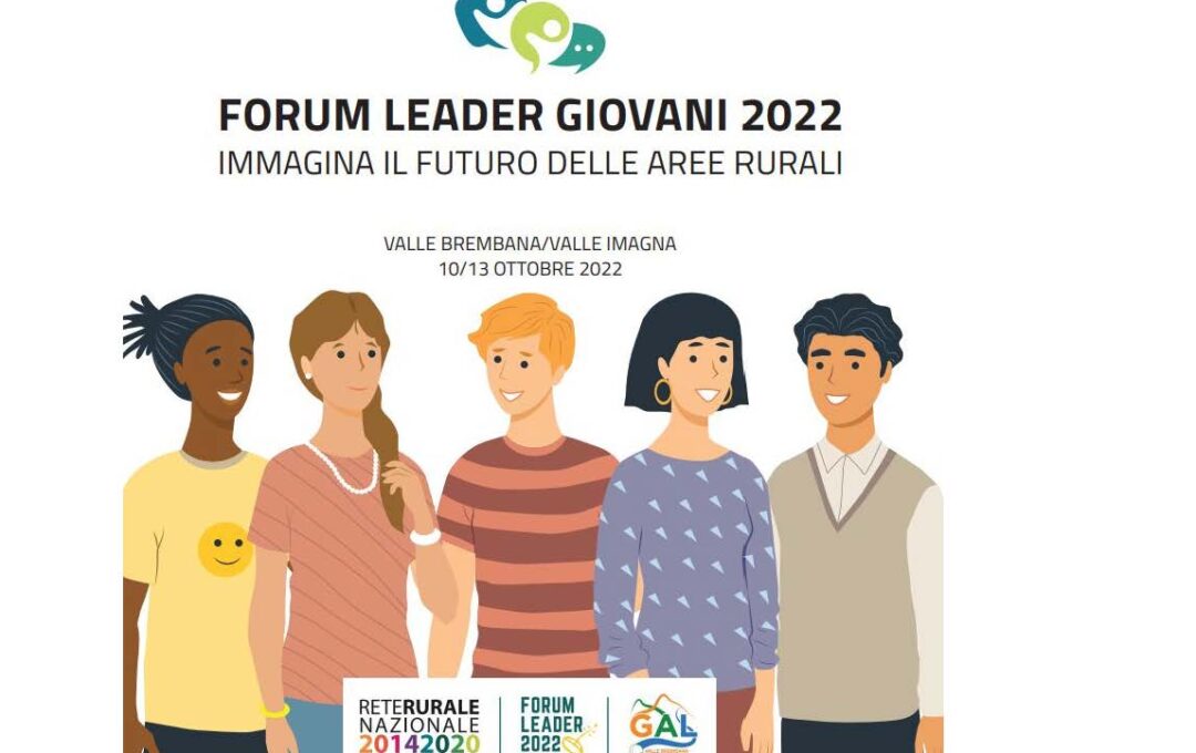 FORUM LEADER GIOVANI 2022 –  IMMAGINA IL FUTURO DELLE AREE RURALI – VALLE BREMBANA/VALLE IMAGNA 10/13 OTTOBRE 2022