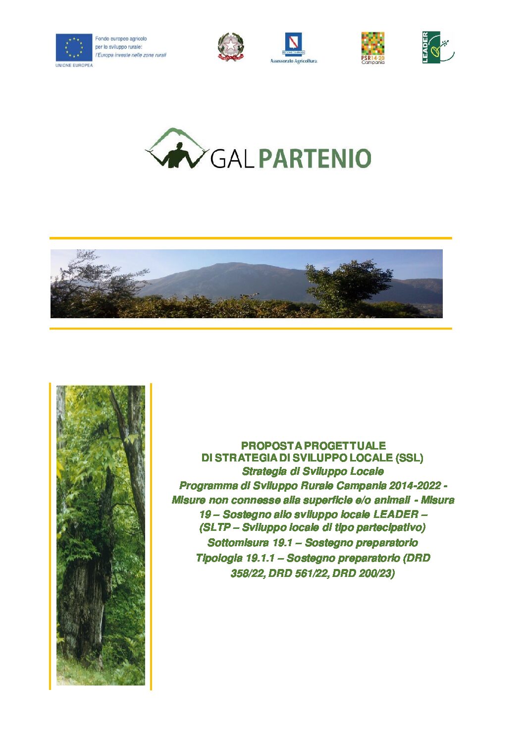 PROPOSTA PROGETTUALE DI STRATEGIA DI SVILUPPO LOCALE (SSL) Psr Campania 2014-2022 – Misura 19 – Sostegno allo sviluppo locale LEADER – (SLTP – Sviluppo locale di tipo partecipativo) Sottomisura 19.1 – Sostegno preparatorio Tipologia 19.1.1 – Sostegno preparatorio (DRD 358/22, DRD 561/22, DRD 200/23)