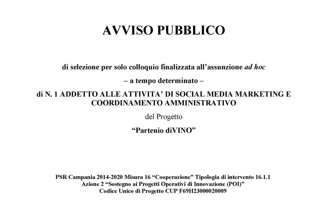 PSR CAMPANIA 2014/2020 – T.I. 16.1.1 AZ. 2 – AVVISO PUBBLICO DI SELEZIONE N.1 ADDETTO ALLE ATTIVITA’ DI SOCIAL MEDIA MARKETING E COORDINAMENTO AMMINISTRATIVO PROGETTO “Partenio diVINO”