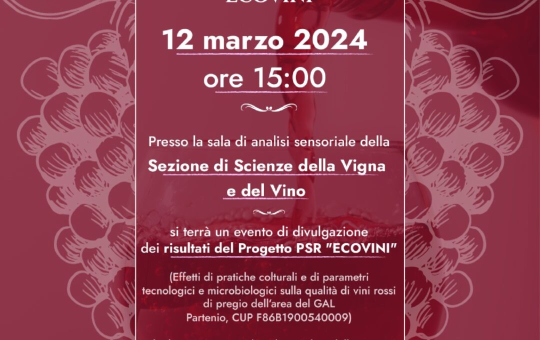 PSR CAMPANIA 2014/2020 – T.I. 16.1.1. AZ. 2 – PROGETTO E.CO.VINI – EVENTO CONCLUSIVO – DIPARTIMENTO DI SCIENZE ENOLOGICHE DI AVELLINO  VIALE ITALIA – 12 MARZO 2024 ORE 15:00