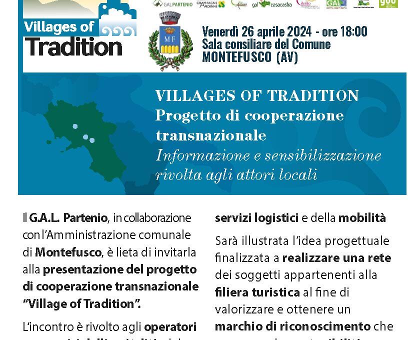 Villages of tradition – Progetto di cooperazione transnazionale Informazione e sensibilizzazione rivolta agli attori locali – Venerdì 26 aprile 2024 – ore 18:00 Sala consiliare del Comune di Montefusco(AV)